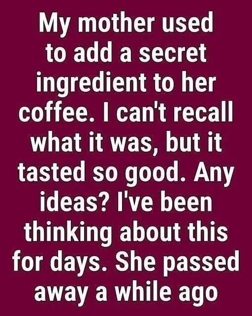 This Is the Secret Ingredient Grandma Used for Her Coffee 835358688_122232630884550989_6866483329486496871_n